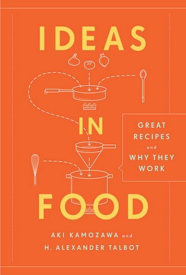 Ideas in Food: Great Recipes and Why They Work: A Cookbook