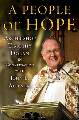 Image for A People of Hope: Archbishop Timothy Dolan in Conversation with John L. Allen Jr.
