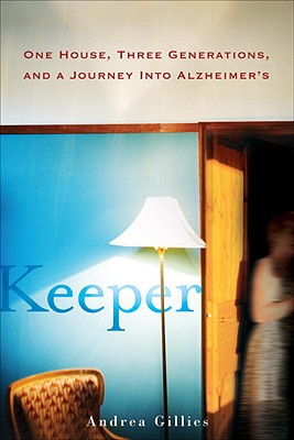 KEEPER: ONE HOUSE, THREE GENERATIONS, AND A JOURNEY INTO ALZHEIMER'S