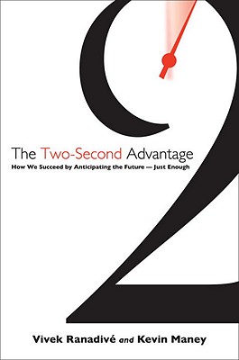 The Two-Second Advantage: How We Succeed by Anticipating the Future--Just Enough