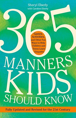 Image for 365 Manners Kids Should Know: Games, Activities, and Other Fun Ways to Help Children and Teens Learn Etiquette