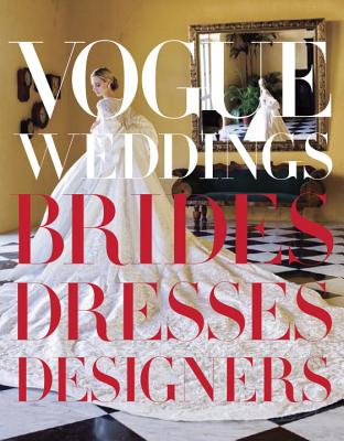 Image for Vogue Weddings: Brides, Dresses, Designers