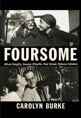 Image for Foursome: Alfred Stieglitz, Georgia O'Keeffe, Paul Strand, Rebecca Salsbury