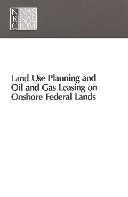 Image for Land Use Planning and Oil and Gas Leasing on Onshore Federal Lands Land Use Planning and Oil and Gas Leasing on Onshore Federal Lands