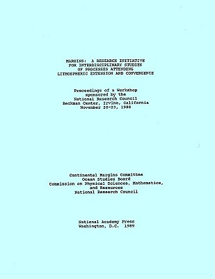 Margins: A Research Initiative for Interdisciplinary Studies of Processes Attending Lithospheric Extension and Convergence: Proceedings of a Workshop Sponsored by the National Research Council, Beckman Center, Irvine, California, November 20-23, 1988