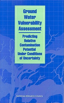 Ground Water Vulnerability Assessment : Predicting Relative Contamination Potential under Conditions of Uncertainty