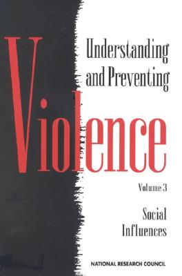 Image for Understanding and Preventing Violence: Volume 3: Social Influences