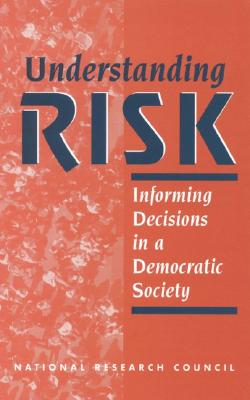 Image for Understanding Risk: Informing Decisions in a Democratic Society Understanding Risk: Informing Decisions in a Democratic Society