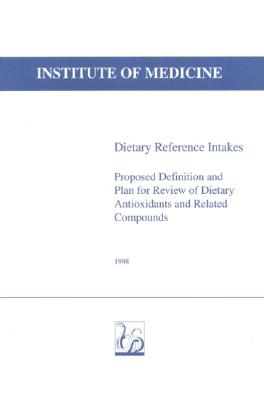 Dietary Reference Intakes: Proposed Definition and Plan for Review of Dietary Antioxidants and Related Compounds (Compass Series)