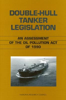 Double-Hull Tanker Legislation: An Assessment of the Oil Pollution Act of 1990