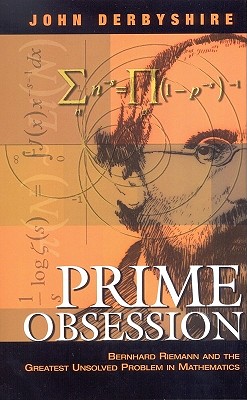 Image for Prime Obsession: Bernhard Riemann and the Greatest Unsolved Problem in Mathematics