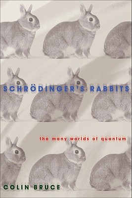 Schrdinger's Rabbits: The Many Worlds of Quantum