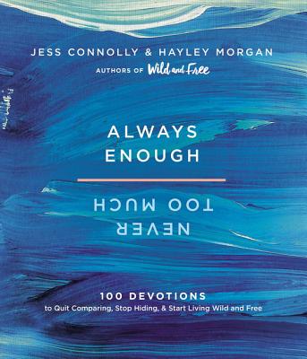 Image for Always Enough, Never Too Much: 100 Devotions to Quit Comparing, Stop Hiding, and Start Living Wild and Free