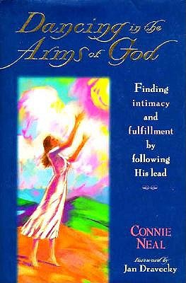 Dancing in the Arms of God: Finding Intimacy and Fulfillment by Following His Lead