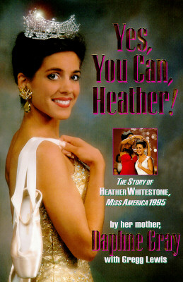 Yes, You Can, Heather! the Story of Heather Whitestone, Miss America 1995