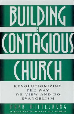 Image for BUILDING A CONTAGIOUS CHURCH REVOLUTIONIZING THE WAY WE VIEW AND DO EVANGELISM