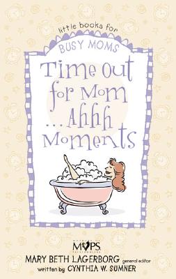 Time Out for Mom. Ahhh Moments