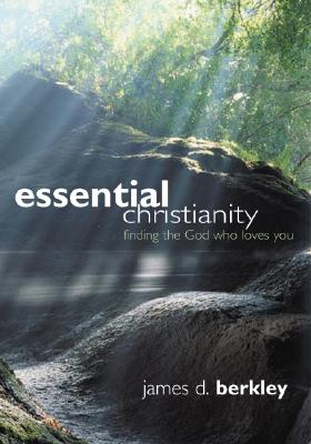 Essential Christianity:Finding The God Who Loves You