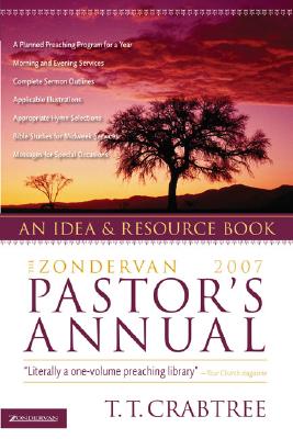 The Zondervan 2007 Pastor's Annual: An Idea and Resource Book