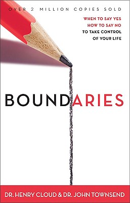 Boundaries: When to Say Yes, How to Say No to Take Control of Your Life
