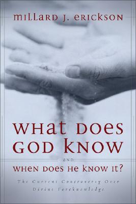 Image for What Does God Know and When Does He Know It? The Current Controversy over Divine Foreknowledge