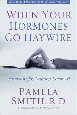 Image for When Your Hormones Go Haywire: Solutions for Women over 40
