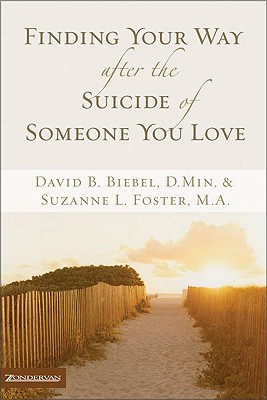 Image for Finding Your Way after the Suicide of Someone You Love Finding Your Way after the Suicide of Someone You Love