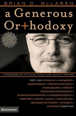 A Generous Orthodoxy: Why I am a missional, evangelical, post/protestant, liberal/conservative, biblical, charismatic/contemplative, . emergent, unfinished Christian (emergentYS)