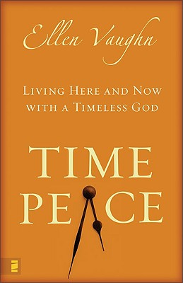Time Peace: Living Here and Now with a Timeless God