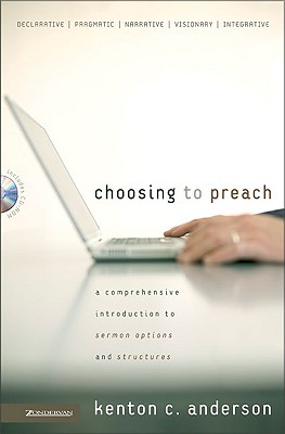 Choosing to Preach: A Comprehensive Introduction to Sermon Options and Structures
