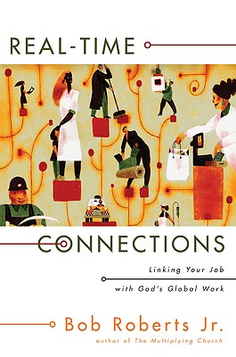 Image for Real-Time Connections: Linking Your Job with God's Global Work Real-Time Connections: Linking Your Job with God's Global Work