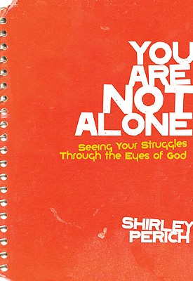 You Are Not Alone: Seeing Your Struggles Through the Eyes of God (Invert) Perich, Shirley