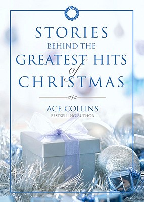 Stories Behind the Greatest Hits of Christmas