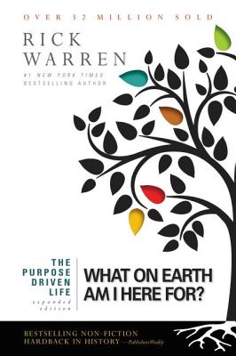 The Purpose Driven Life: What on Earth Am I Here For
