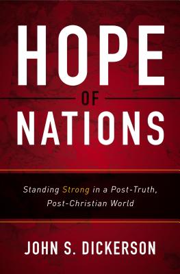 Image for Hope of Nations: Standing Strong in a Post-Truth, Post-Christian World Hope of Nations: Standing Strong in a Post-Truth, Post-Christian World