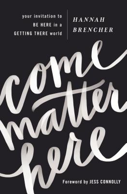 Image for Come Matter Here: Your Invitation to Be Here in a Getting There World