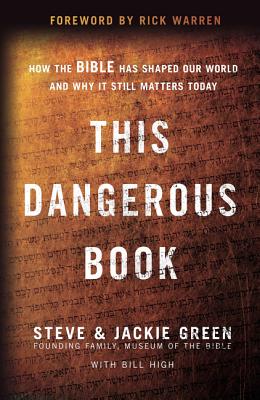Image for This Dangerous Book: How the Bible Has Shaped Our World and Why It Still Matters Today