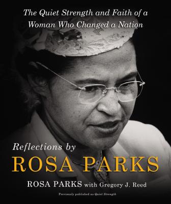 Image for Reflections by Rosa Parks: The Quiet Strength and Faith of a Woman Who Changed a Nation
