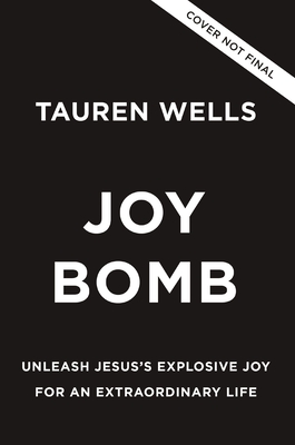 Joy Bomb: Unleash Jesus's Explosive Joy for an Extraordinary Life