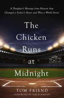 Chicken Runs at Midnight: A Daughter's Message from Heaven That Changed a Father's Heart and Won a World Series