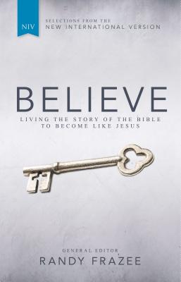 Believe, NIV: Living the Story of the Bible to Become Like Jesus