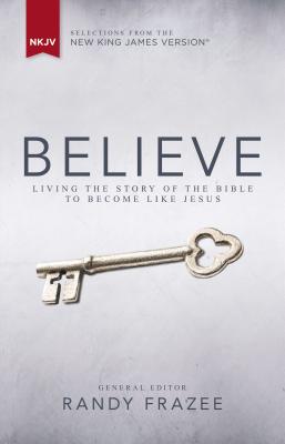 NKJV, Believe, Hardcover: Living the Story of the Bible to Become Like Jesus