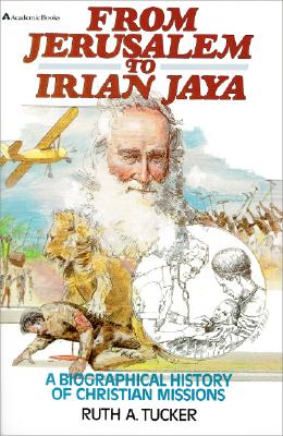 Image for From Jerusalem to Irian Jaya: A Biographical History of Christian Missions From Jerusalem to Irian Jaya: A Biographical History of Christian Missions