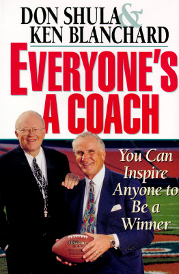 Image for Everyone's a Coach: You Can Inspire Anyone to Be a Winner