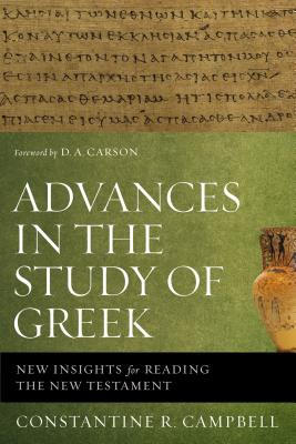 Image for Advances in the Study of Greek: New Insights for Reading the New Testament