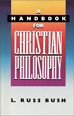 Handbook for Christian Philosophy