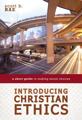 Image for Introducing Christian Ethics: A Short Guide to Making Moral Choices