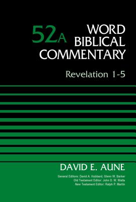 Revelation 1-5, Volume 52A (Word Biblical Commentary)