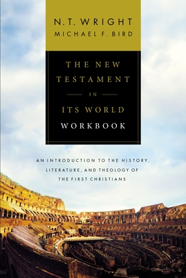 New Testament in Its World Workbook: An Introduction to the History, Literature, and Theology of the First Christians