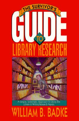 Survivor's Guide to Library Research, The; Survivor's Guide to Library Research, The